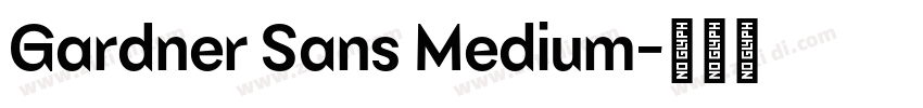 Gardner Sans Medium字体转换 Gardner Sans Medium字体转换